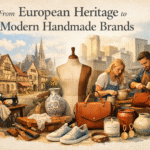 From European Heritage to Modern Handmade Brands
